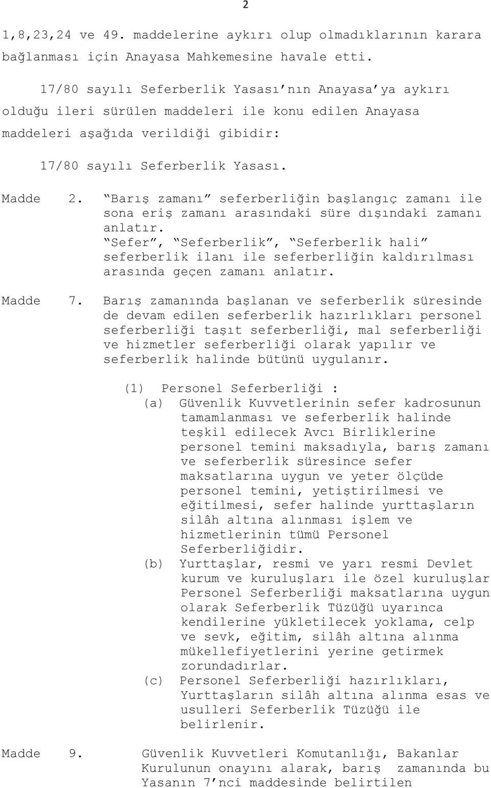 Barış zamanı seferberliğin başlangıç zamanı ile sona eriş zamanı arasındaki süre dışındaki zamanı anlatır.