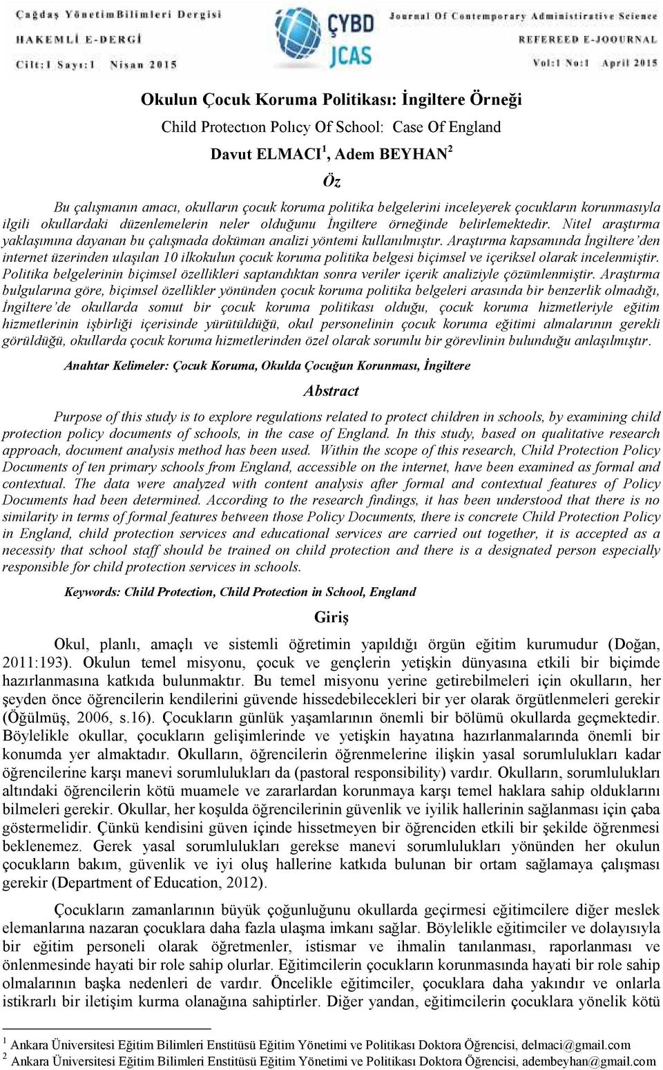 Nitel araştırma yaklaşımına dayanan bu çalışmada doküman analizi yöntemi kullanılmıştır.