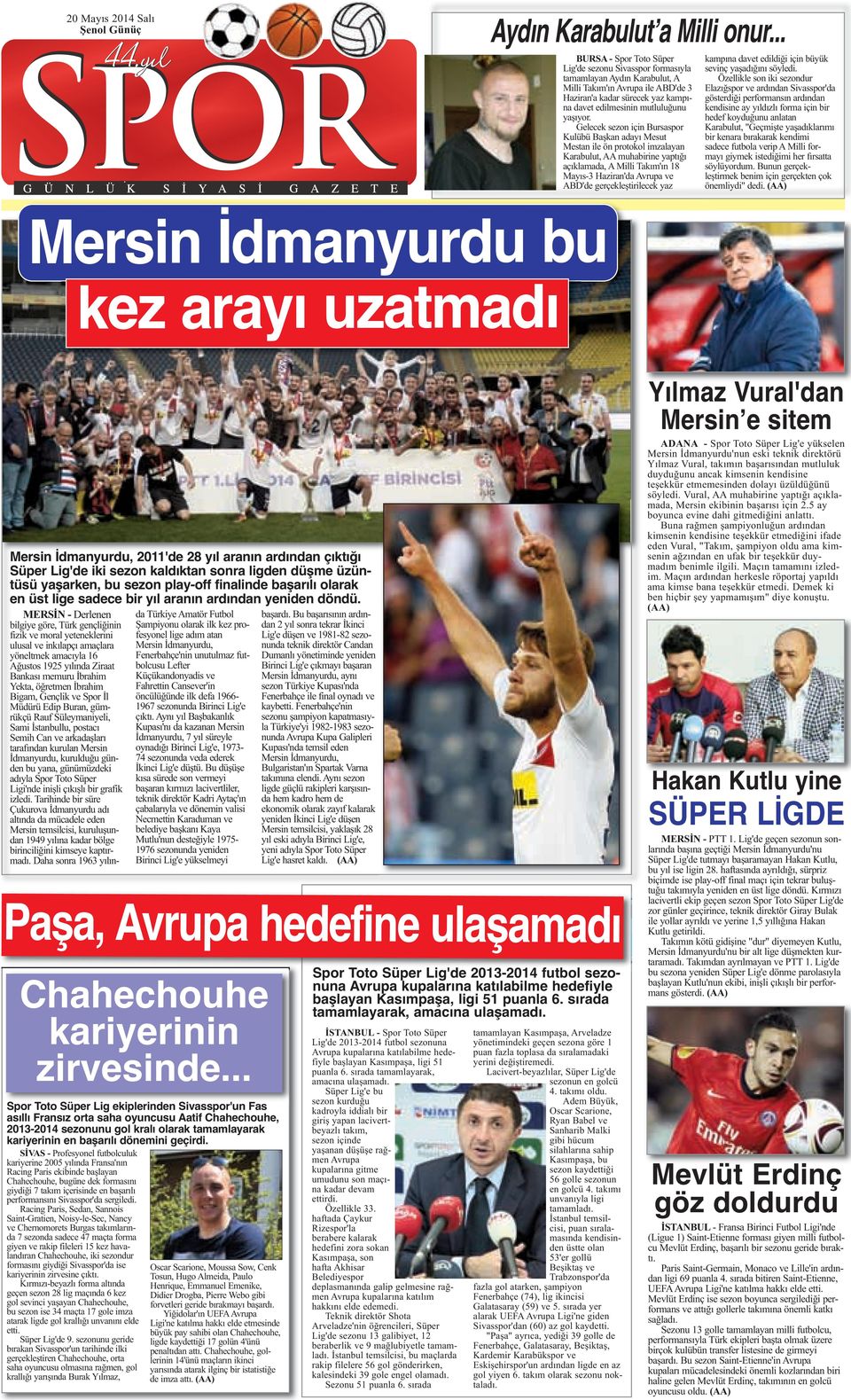 Gelecek sezon için Bursaspor Kulübü Başkan adayı Mesut Mestan ile ön protokol imzalayan Karabulut, AA muhabirine yaptığı açıklamada, A Milli Takım'ın 18 Mayıs-3 Haziran'da Avrupa ve ABD'de