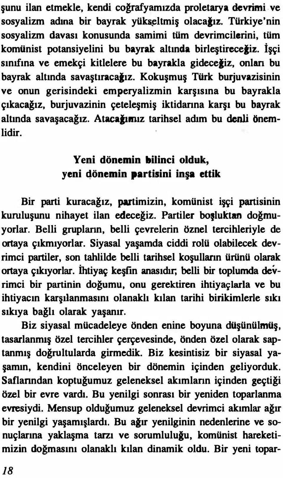 İşçi sınıfına ve emekçi kitlelere bu bayrakla gideceiiz, onları bu bayrak altında savaştıracaiız.