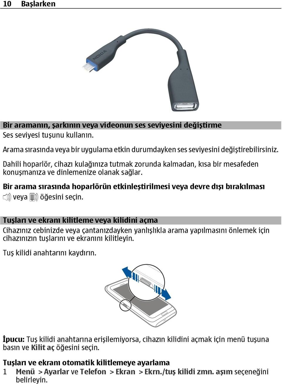 Bir arama sırasında hoparlörün etkinleştirilmesi veya devre dışı bırakılması veya öğesini seçin.