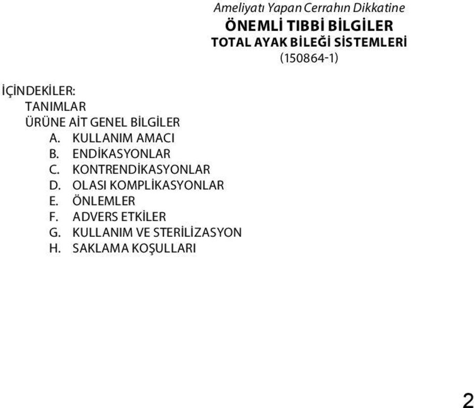 ADVERS ETKİLER G. KULLANIM VE STERİLİZASYON H.