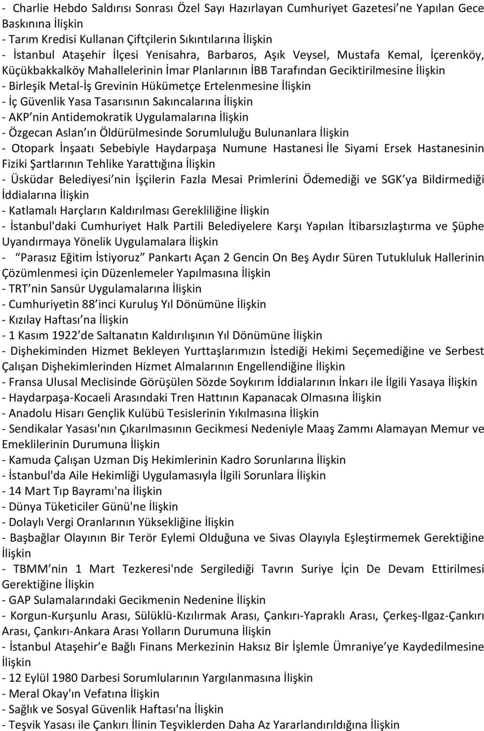 Tasarısının Sakıncalarına - AKP nin Antidemokratik Uygulamalarına - Özgecan Aslan ın Öldürülmesinde Sorumluluğu Bulunanlara - Otopark İnşaatı Sebebiyle Haydarpaşa Numune Hastanesi İle Siyami Ersek