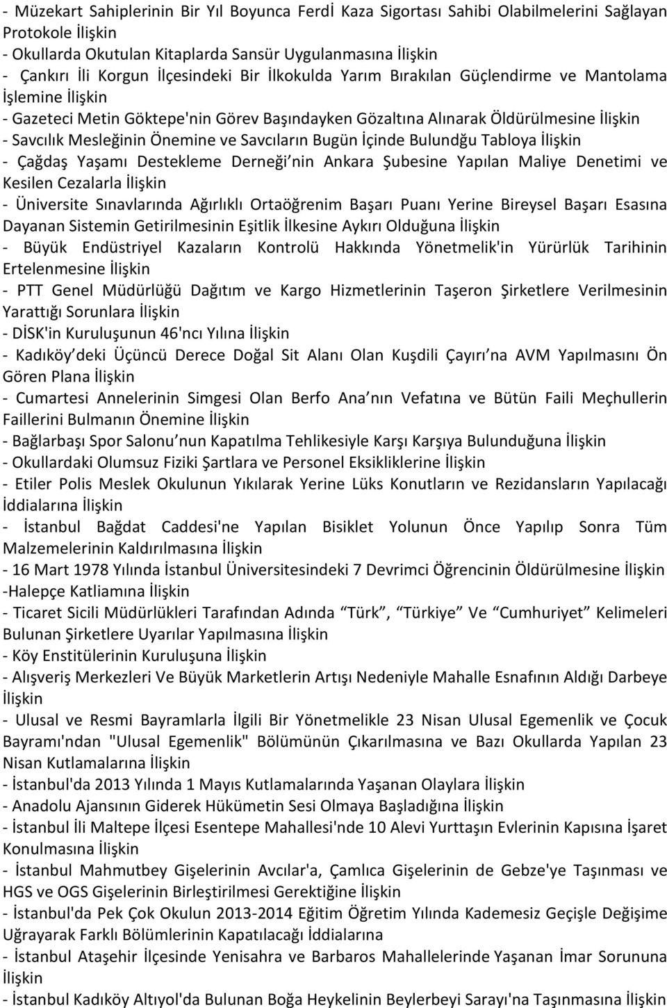 Bulundğu Tabloya - Çağdaş Yaşamı Destekleme Derneği nin Ankara Şubesine Yapılan Maliye Denetimi ve Kesilen Cezalarla - Üniversite Sınavlarında Ağırlıklı Ortaöğrenim Başarı Puanı Yerine Bireysel