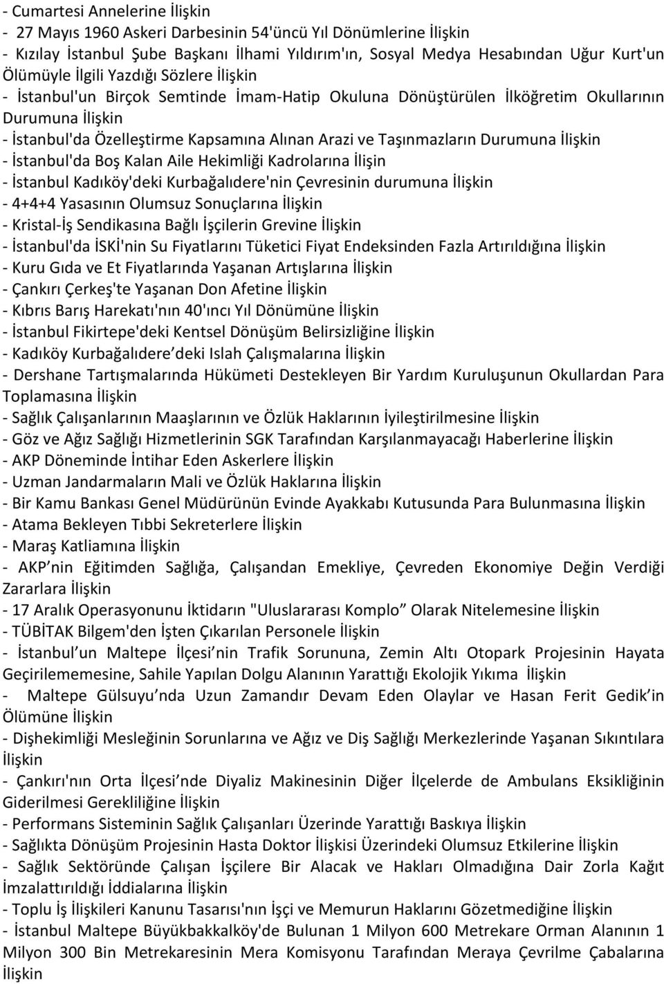 Kalan Aile Hekimliği Kadrolarına İlişin - İstanbul Kadıköy'deki Kurbağalıdere'nin Çevresinin durumuna - 4+4+4 Yasasının Olumsuz Sonuçlarına - Kristal-İş Sendikasına Bağlı İşçilerin Grevine -
