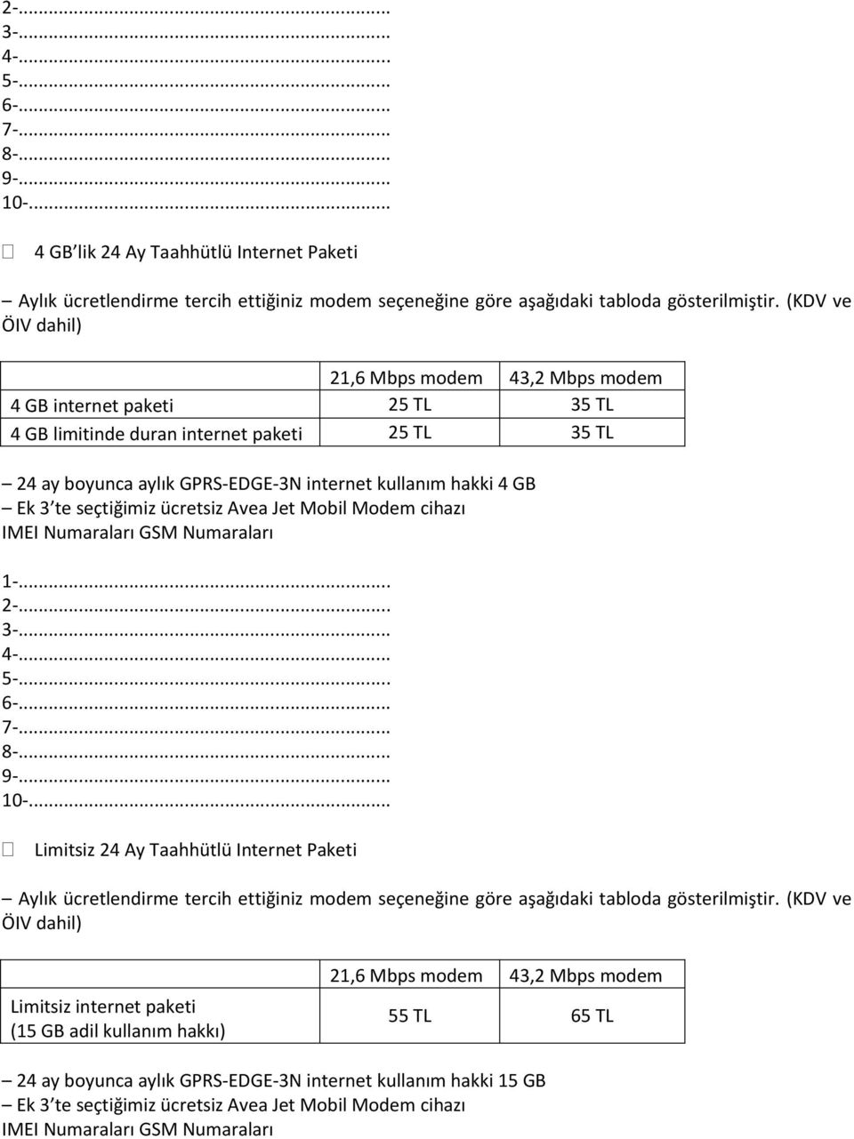 limitinde duran internet paketi 25 TL 35 TL 24 ay boyunca aylık GPRS-EDGE-3N internet kullanım hakki