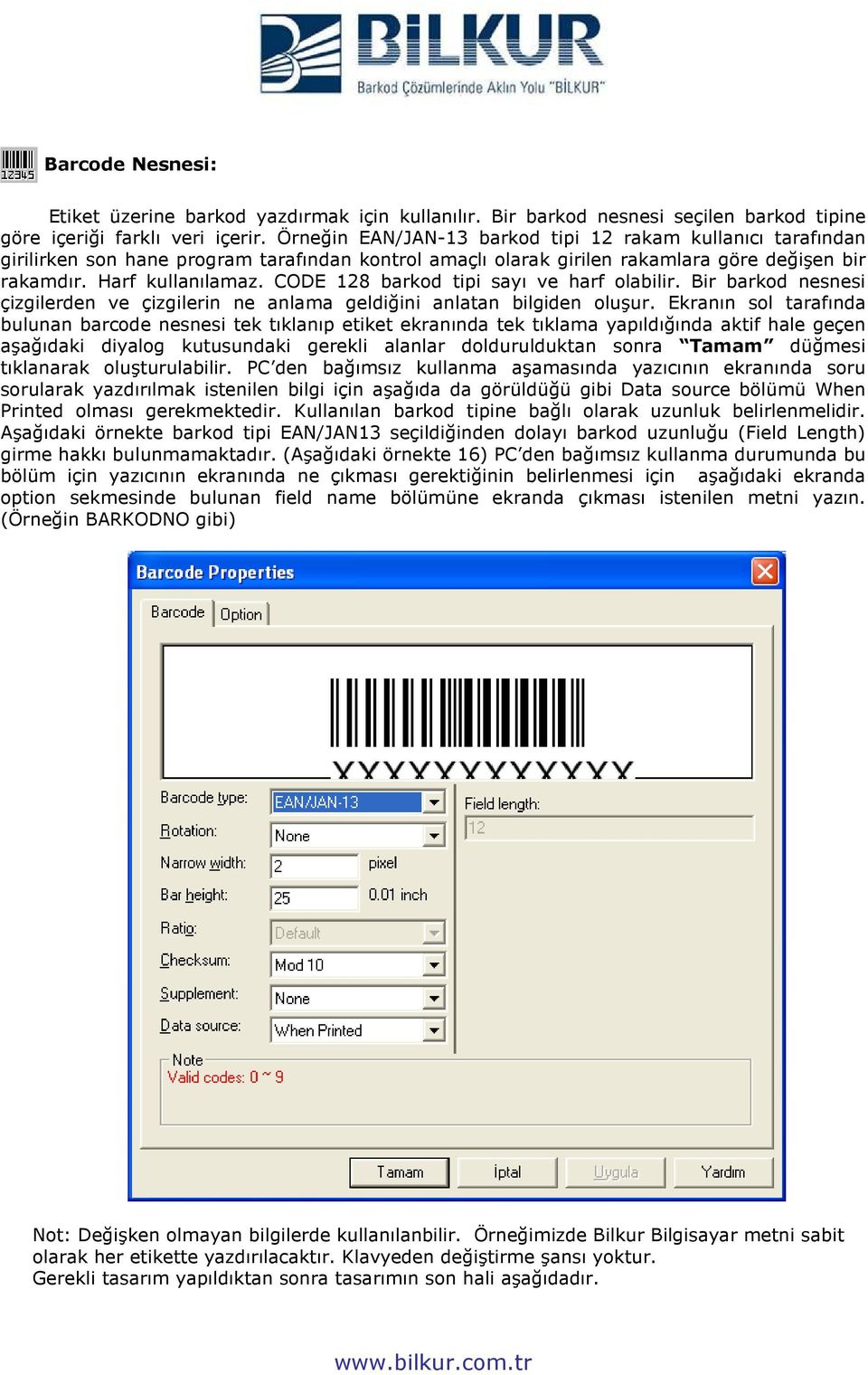 CODE 128 barkod tipi sayı ve harf olabilir. Bir barkod nesnesi çizgilerden ve çizgilerin ne anlama geldiğini anlatan bilgiden oluşur.