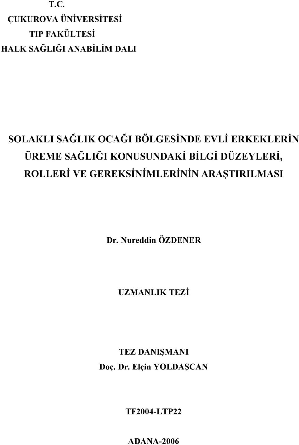 BİLGİ DÜZEYLERİ, ROLLERİ VE GEREKSİNİMLERİNİN ARAŞTIRILMASI Dr.