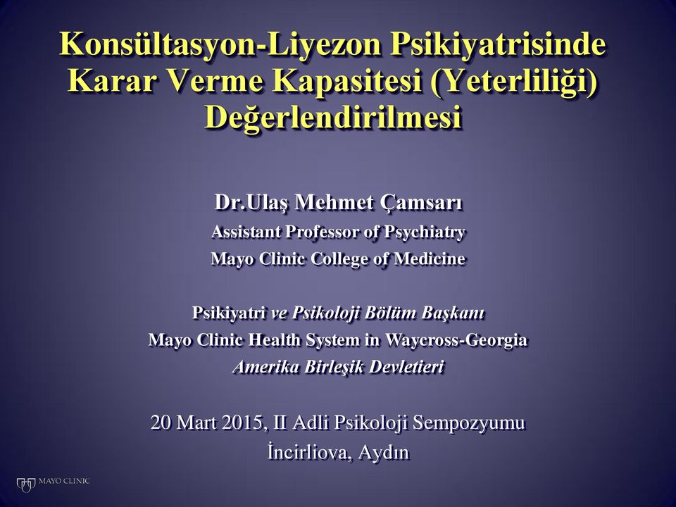 Ulaş Mehmet Çamsarı Assistant Professor of Psychiatry Mayo Clinic College of Medicine