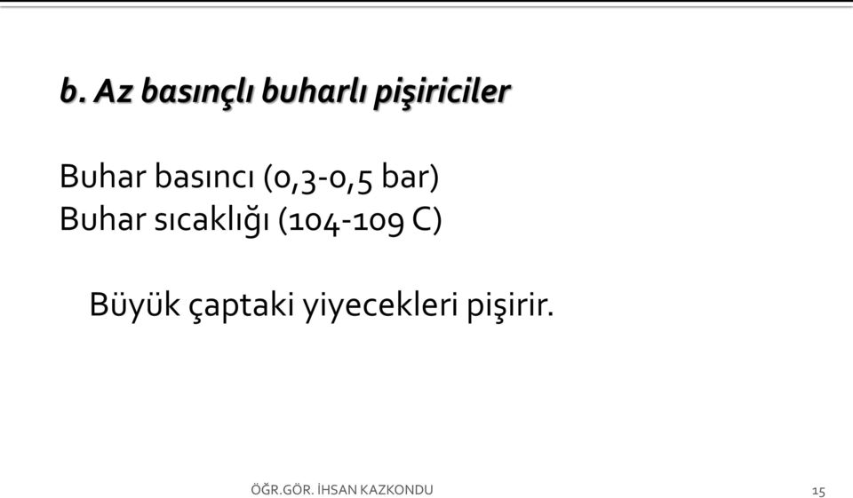 (0,3-0,5 bar) Buhar sıcaklığı