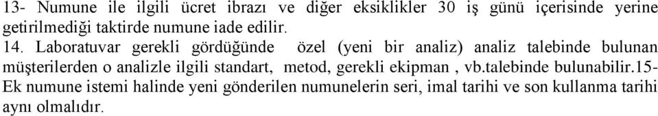 Laboratuvar gerekli gördüğünde özel (yeni bir analiz) analiz talebinde bulunan müşterilerden o analizle