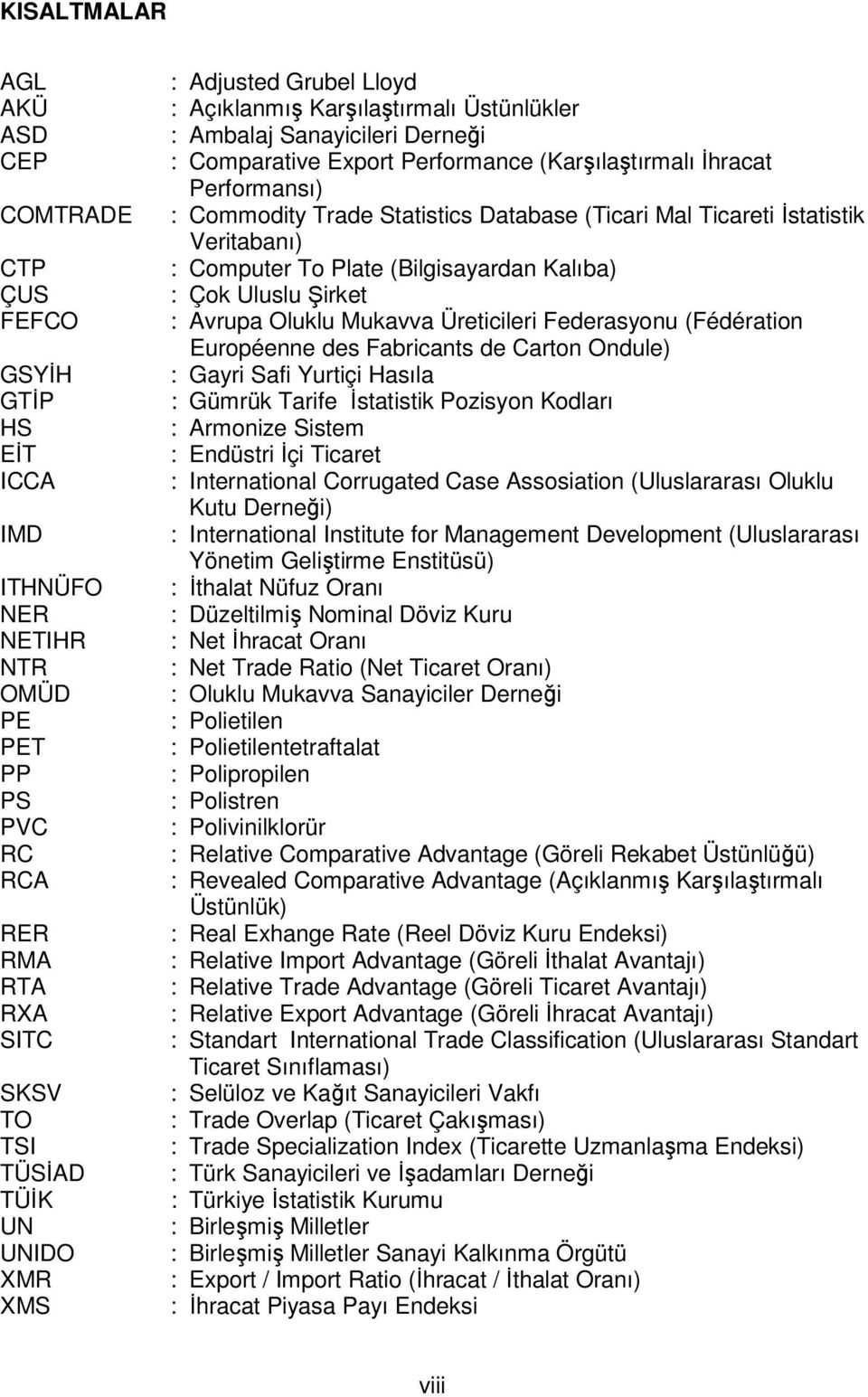 Database (Ticari Mal Ticareti İstatistik Veritabanı) : Computer To Plate (Bilgisayardan Kalıba) : Çok Uluslu Şirket : Avrupa Oluklu Mukavva Üreticileri Federasyonu (Fédération Européenne des