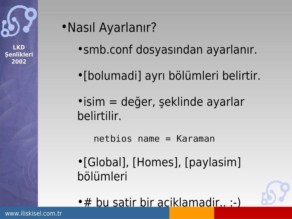 isim = değer, şeklinde ayarlar belirtilir.