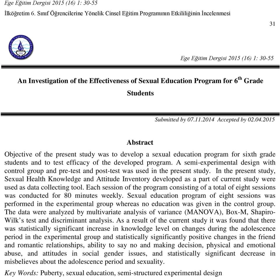 A semi-experimental design with control group and pre-test and post-test was used in the present study.