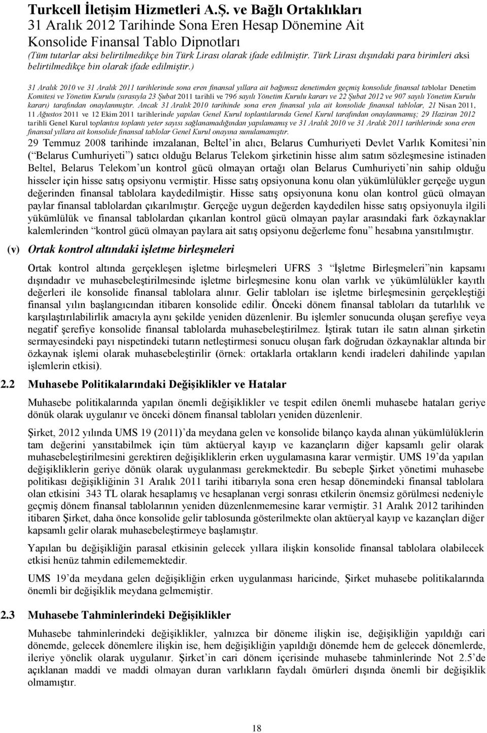 ) Denetim Komitesi ve Yönetim Kurulu (sırasıyla 23 Şubat 2011 tarihli ve 796 sayılı Yönetim Kurulu kararı ve 22 Şubat 2012 ve 907 sayılı Yönetim Kurulu kararı) tarafından onaylanmıştır.