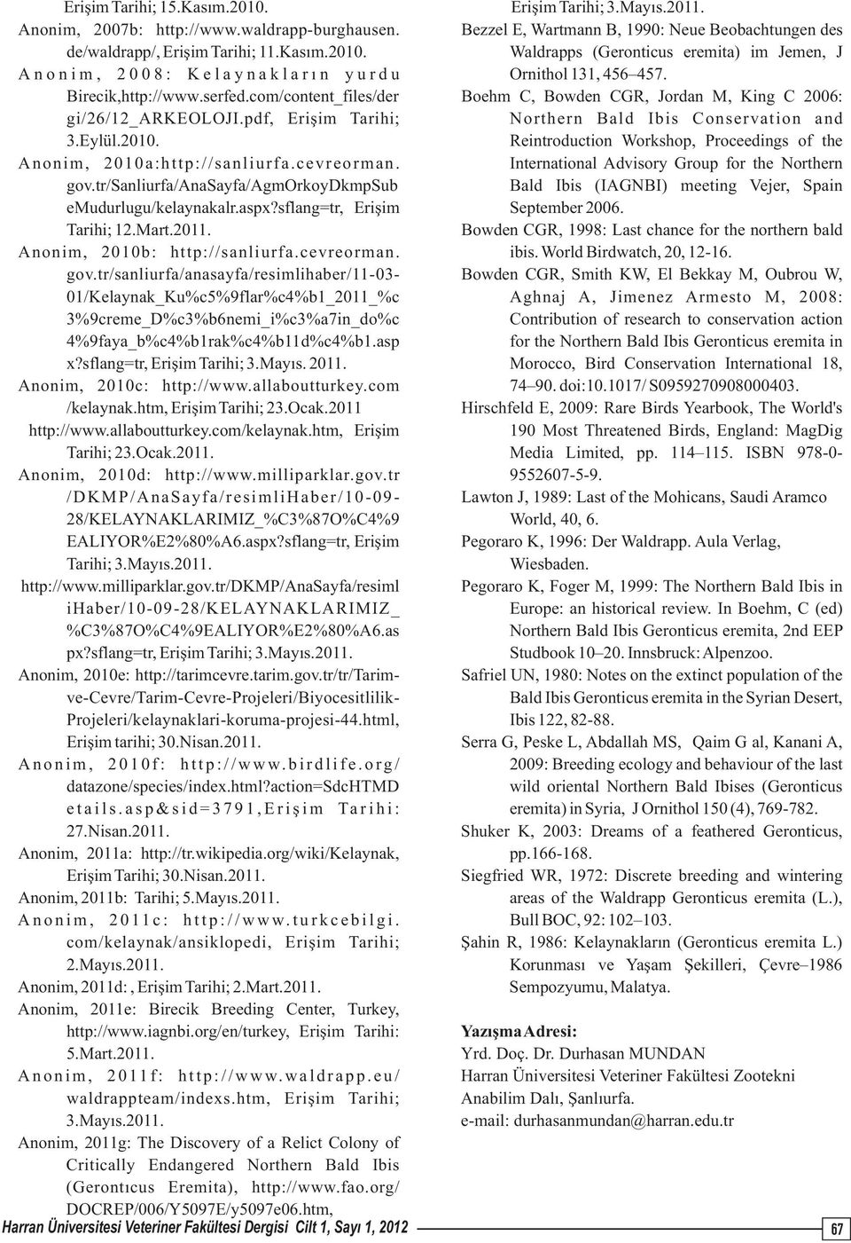 Reintroduction Workshop, Proceedings of the Anonim, 2010a:http://sanliurfa.cevreorman. International Advisory Group for the Northern gov.