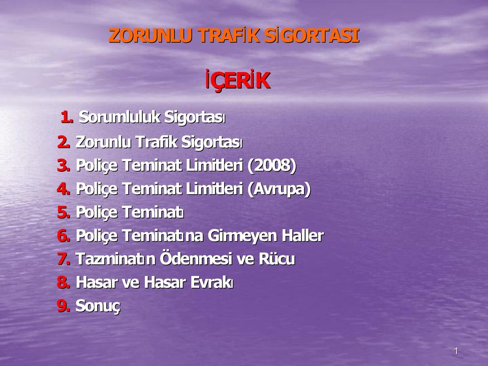 Poliçe e Teminat Limitleri (Avrupa) 5. Poliçe e Teminatı 6.