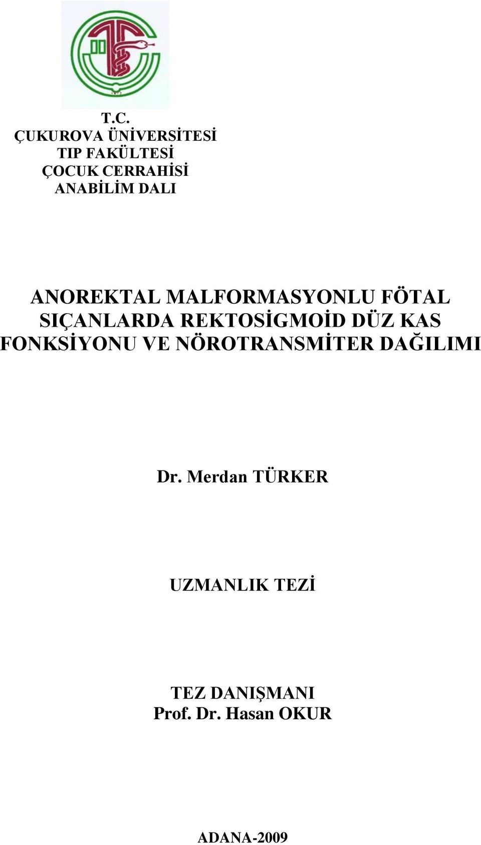 REKTOSĠGMOĠD DÜZ KAS FONKSĠYONU VE NÖROTRANSMĠTER DAĞILIMI Dr.