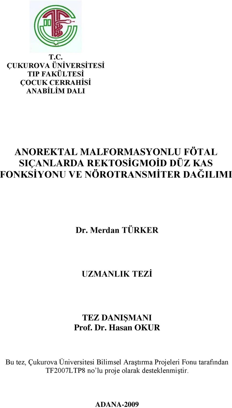 Dr. Merdan TÜRKER UZMANLIK TEZĠ TEZ DANIġMANI Prof. Dr.