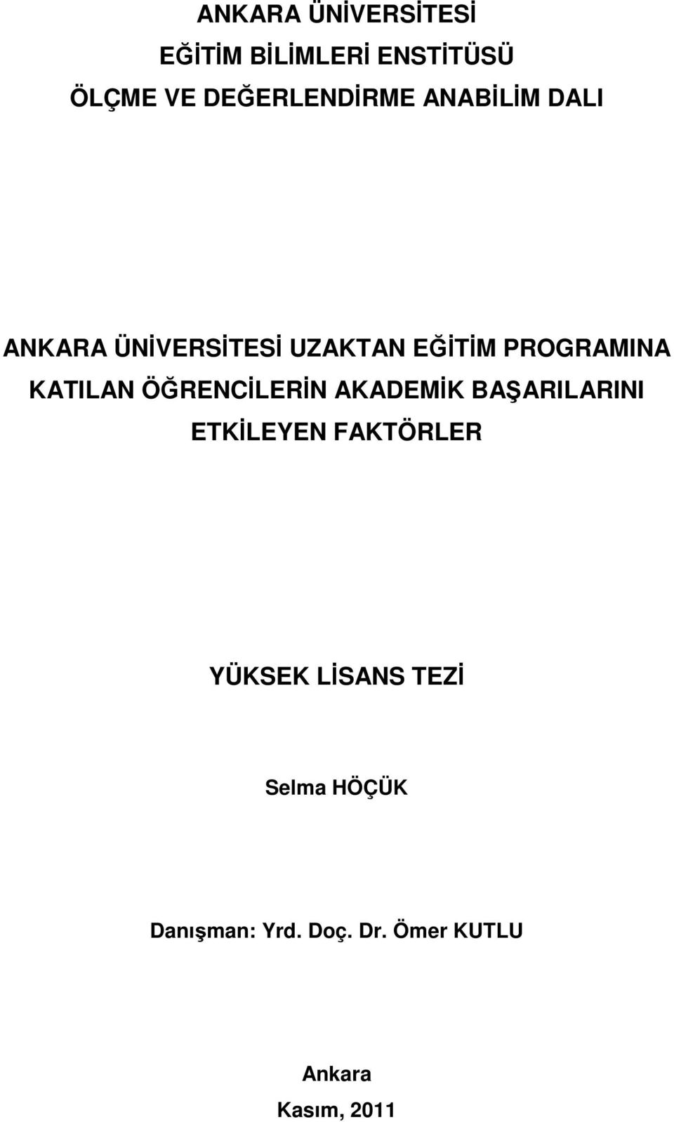 ÖĞRENCİLERİN AKADEMİK BA ARILARINI ETKİLEYEN FAKTÖRLER YÜKSEK LİSANS