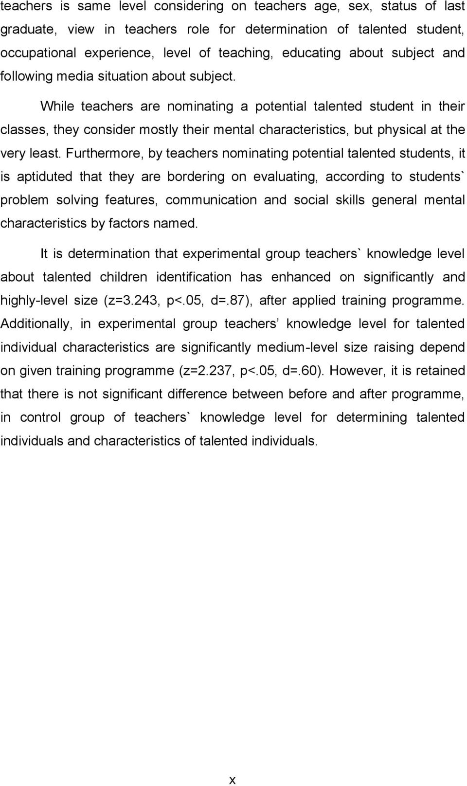 While teachers are nominating a potential talented student in their classes, they consider mostly their mental characteristics, but physical at the very least.