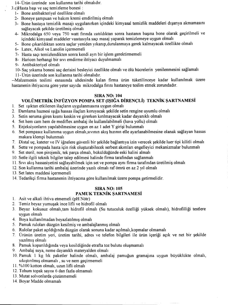 dl~anya akmamasml saglayacak ~ekilde l1retilmi~ 4- Mikrodalga 650 veya 750 watt fmnda ISltIldlktan soma hastanm ba~ma bone olarak geyirilmeli ve iyindeki kimyasal maddeler vasltaslyla sayl masaj