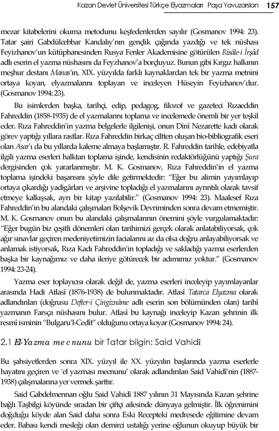 Feyzhanov a borçluyuz. Bunun gibi Kırgız halkının meşhur destanı Manas ın, XIX.