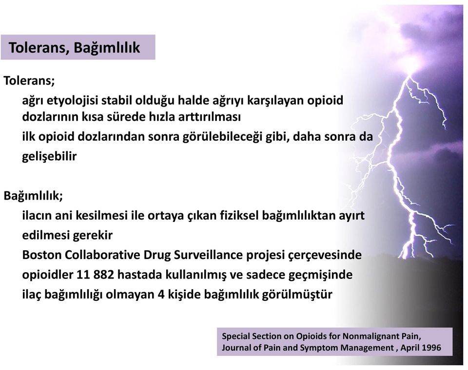 edilmesi gerekir Boston Collaborative Drug Surveillance projesi çerçevesinde opioidler 11 882 hastada kullanılmış ve sadece geçmişinde ilaç