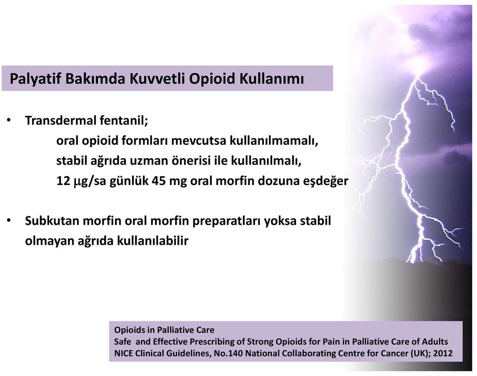 preparatları yoksa stabil olmayan ağrıda kullanılabilir Opioids in Palliative Care Safe and Effective Prescribing of