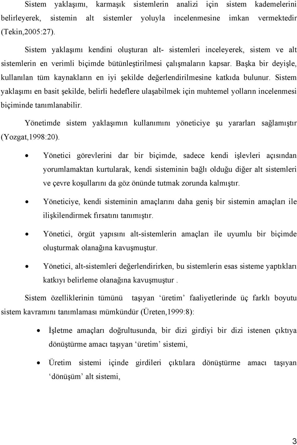 Başka bir deyişle, kullanılan tüm kaynakların en iyi şekilde değerlendirilmesine katkıda bulunur.