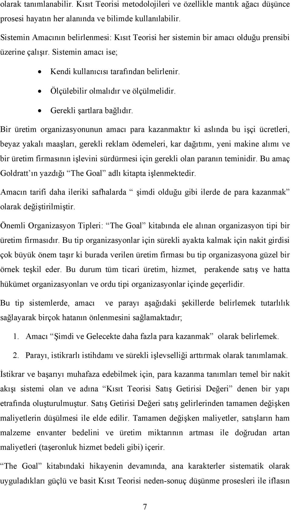 Ölçülebilir olmalıdır ve ölçülmelidir. Gerekli şartlara bağlıdır.