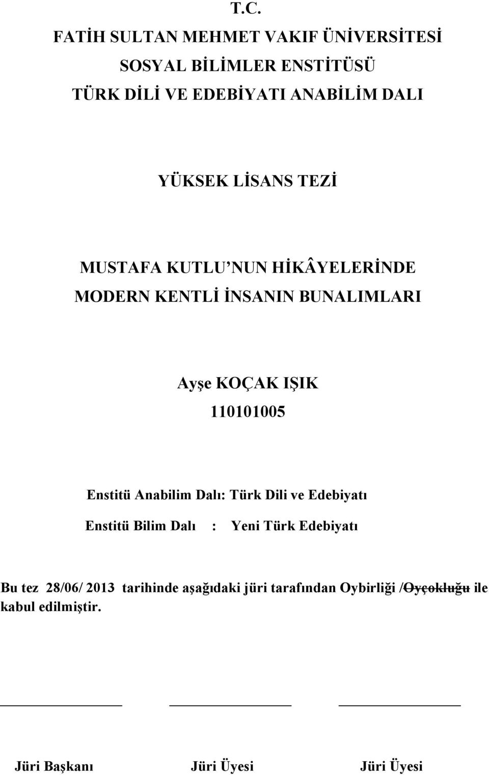 110101005 Enstitü Anabilim Dalı: Türk Dili ve Edebiyatı Enstitü Bilim Dalı : Yeni Türk Edebiyatı Bu tez