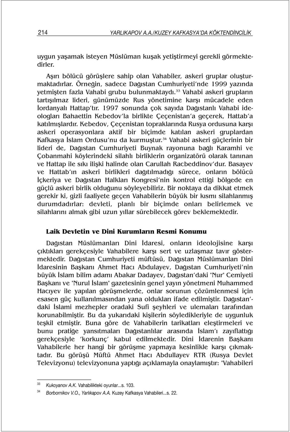 33 Vahabi askeri grupların tartışılmaz lideri, günümüzde Rus yönetimine karşı mücadele eden İordanyalı Hattap tır.