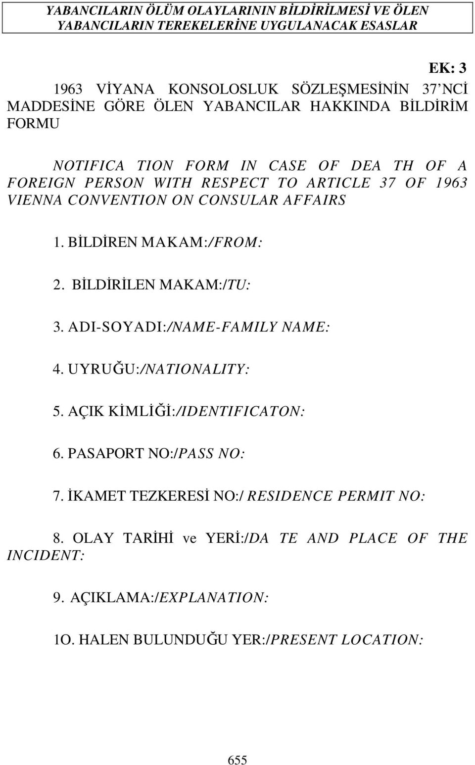 BĐLDĐRĐLEN MAKAM:/TU: 3. ADI-SOYADI:/NAME-FAMILY NAME: 4. UYRUĞU:/NATIONALITY: 5. AÇIK KĐMLĐĞĐ:/IDENTIFICATON: 6. PASAPORT NO:/PASS NO: 7.