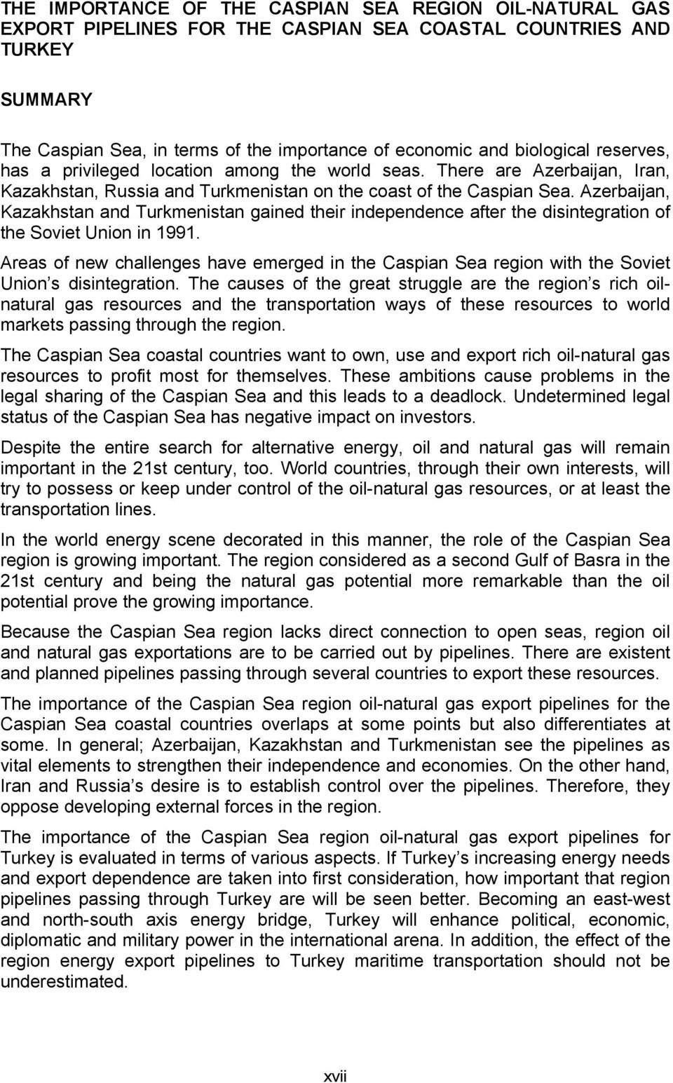 Azerbaijan, Kazakhstan and Turkmenistan gained their independence after the disintegration of the Soviet Union in 1991.