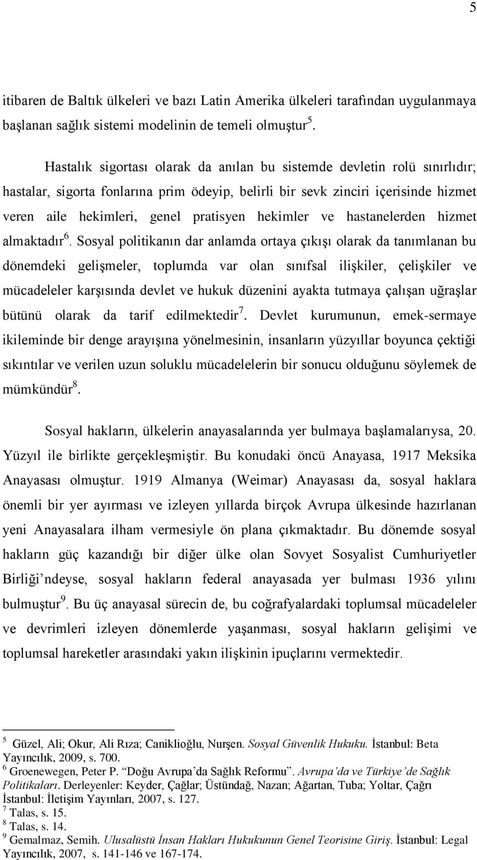 hekimler ve hastanelerden hizmet almaktadır 6.