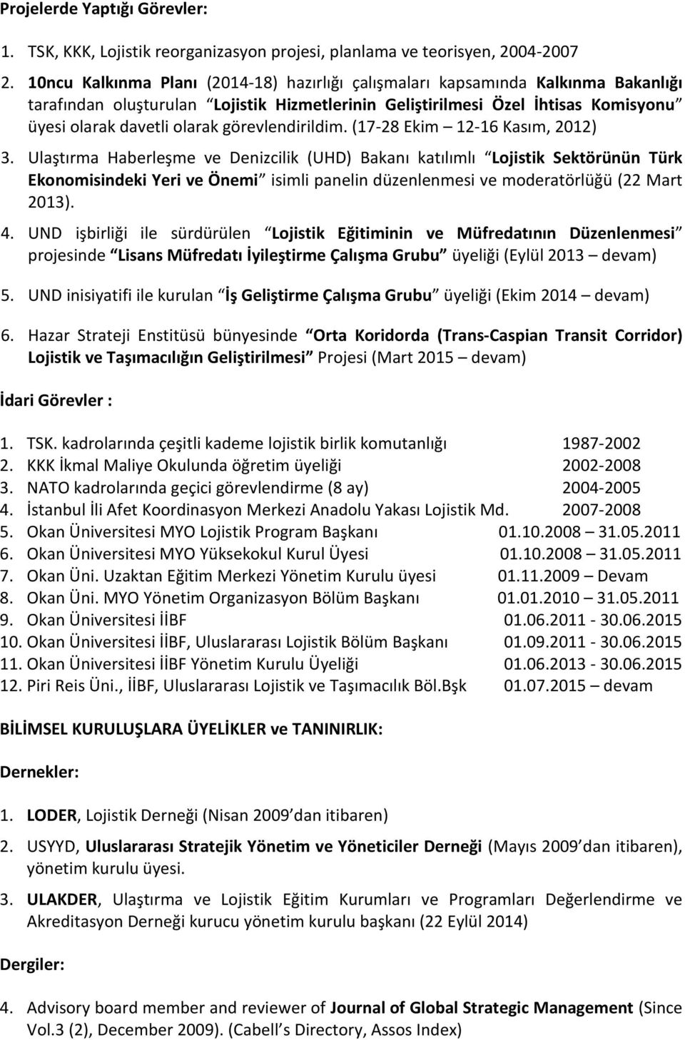 görevlendirildim. (17-28 Ekim 12-16 Kasım, 2012) 3.