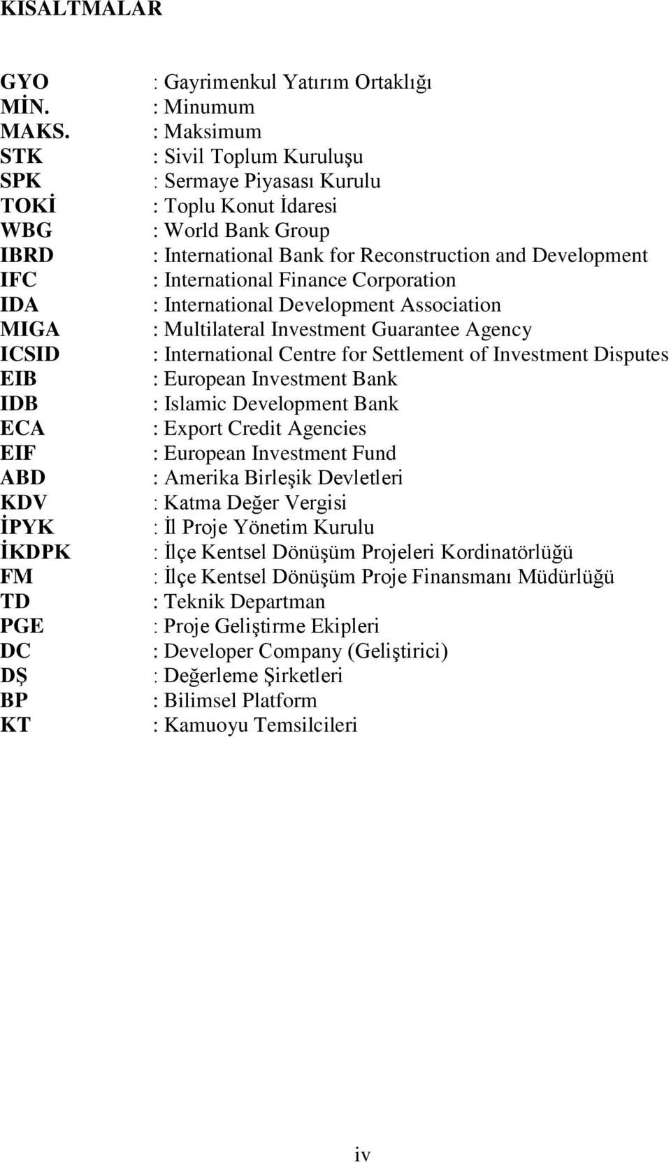 Kurulu : Toplu Konut İdaresi : World Bank Group : International Bank for Reconstruction and Development : International Finance Corporation : International Development Association : Multilateral