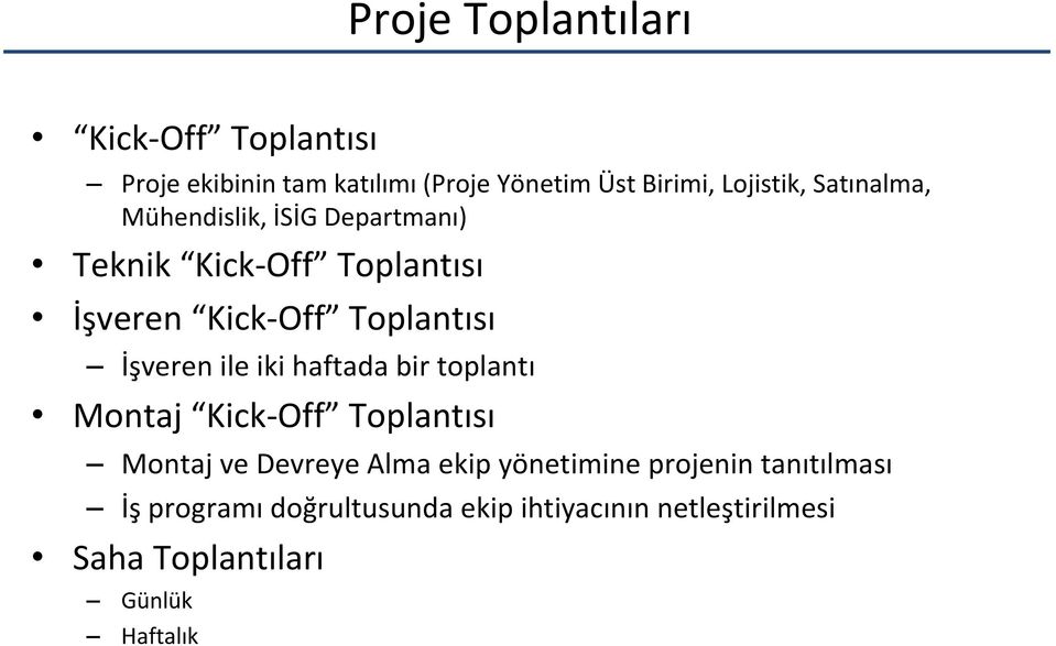 ile iki haftada bir toplantı Montaj Kick Off Toplantısı Montaj ve Devreye Alma ekip yönetimine projenin