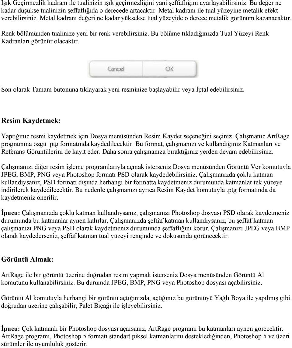 Renk bölümünden tualinize yeni bir renk verebilirsiniz. Bu bölüme tıkladığınızda Tual Yüzeyi Renk Kadranları görünür olacaktır.