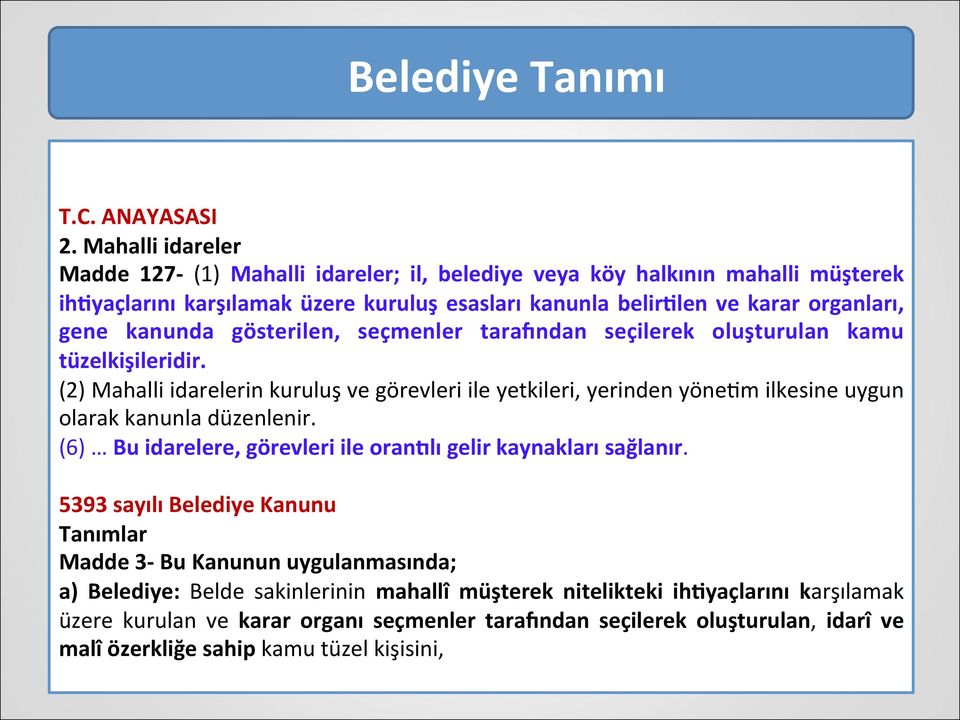 kanunda gösterilen, seçmenler taraxndan seçilerek oluşturulan kamu tüzelkişileridir.