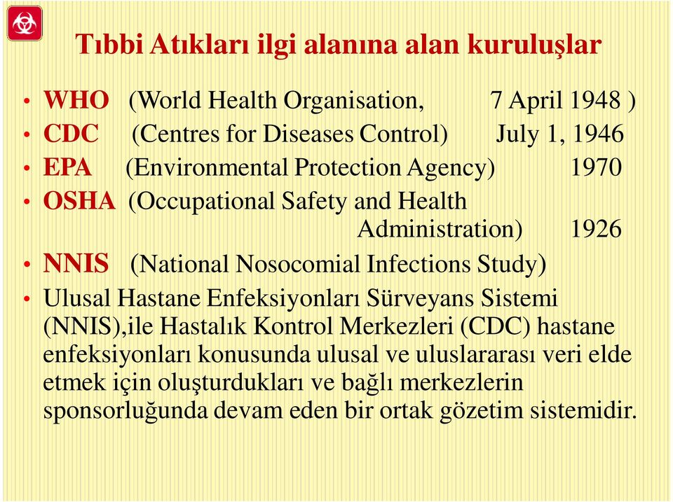 Infections Study) Ulusal Hastane Enfeksiyonları Sürveyans Sistemi (NNIS),ile Hastalık Kontrol Merkezleri (CDC) hastane enfeksiyonları