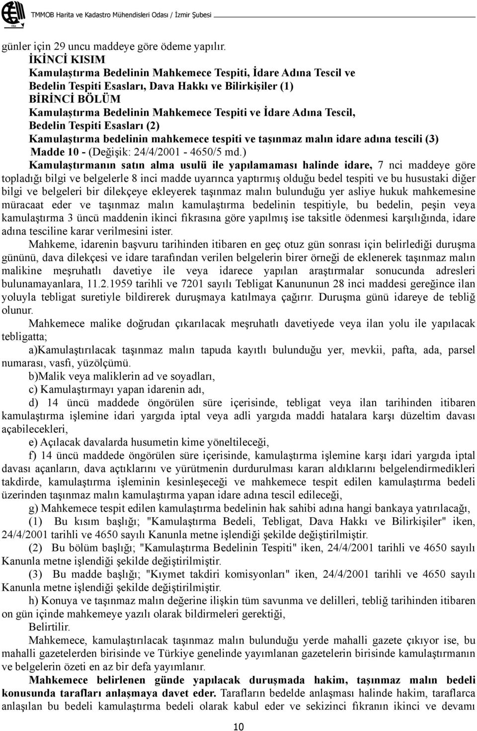 Tescil, Bedelin Tespiti Esaslar (2) Kamula t rma bedelinin mahkemece tespiti ve ta nmaz mal n idare ad na tescili (3) Madde 10 - (De i ik: 24/4/2001-4650/5 md.