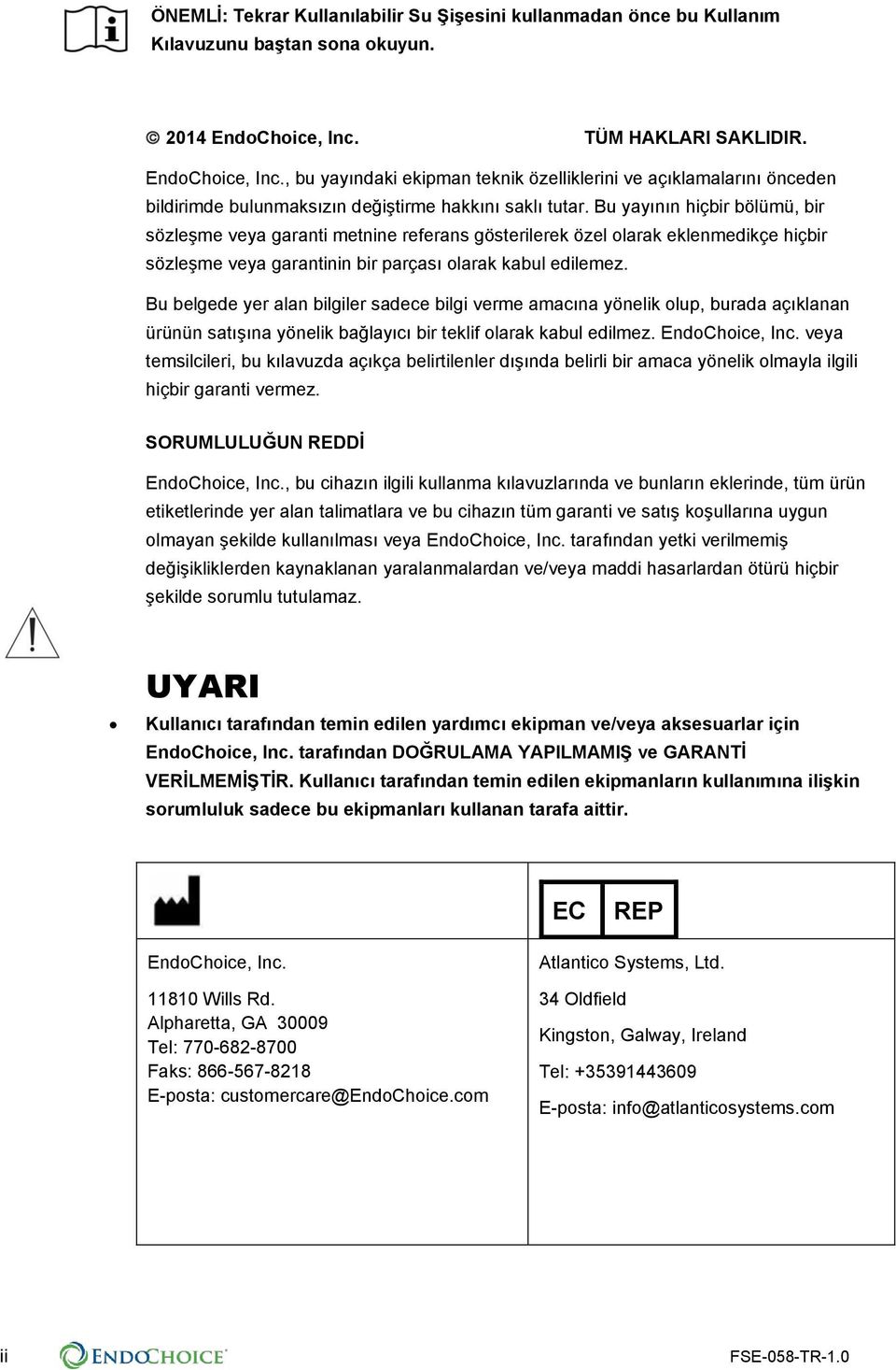 Bu yayının hiçbir bölümü, bir sözleşme veya garanti metnine referans gösterilerek özel olarak eklenmedikçe hiçbir sözleşme veya garantinin bir parçası olarak kabul edilemez.