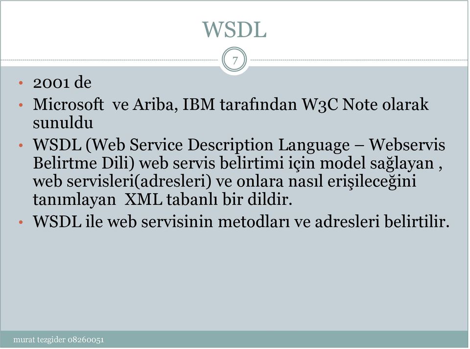 için model sağlayan, web servisleri(adresleri) ve onlara nasıl erişileceğini