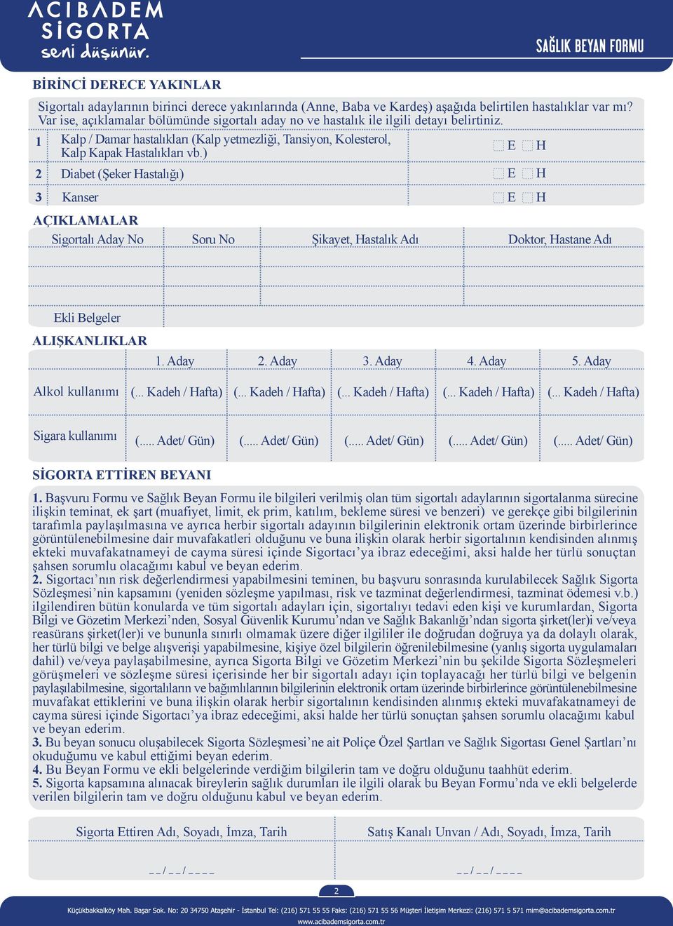 ) 2 Diabet (Şeker astalığı) 3 anser AÇILAMALAR Soru No Şikayet, astalık Adı Doktor, astane Adı kli Belgeler ALIŞANLILAR 1. Aday 2. Aday 3. Aday Alkol kullanımı (... adeh / afta) (.