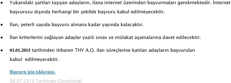 İlan, yeterli sayıda başvuru alınana kadar yayında kalacaktır.