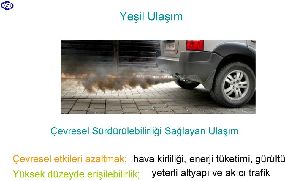 hava kirliliği, enerji tüketimi, gürültü Yüksek