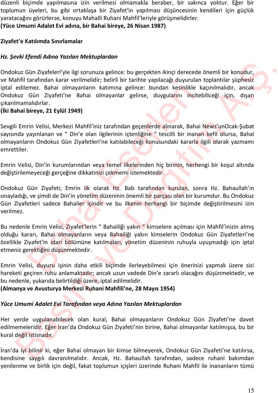 (Yüce Umumi Adalet Evi adına, bir Bahai bireye, 26 Nisan 1987) Ziyafet e Katılımda Sınırlamalar Hz.