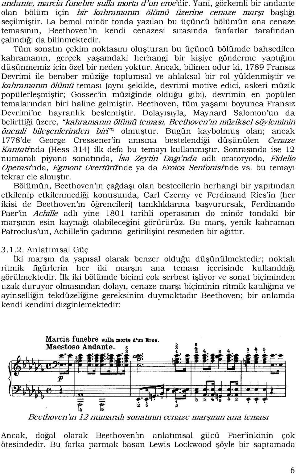 Tüm sonatın çekim noktasını oluşturan bu üçüncü bölümde bahsedilen kahramanın, gerçek yaşamdaki herhangi bir kişiye gönderme yaptığını düşünmemiz için özel bir neden yoktur.